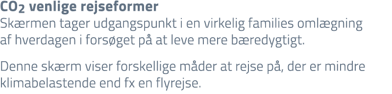 CO2 venlige rejseformer Sk rmen tager udgangspunkt i en virkelig families oml gning af hverdagen i fors get p at lev...