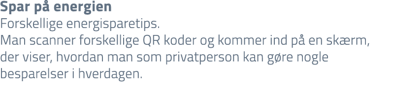 Spar p energien Forskellige energisparetips. Man scanner forskellige QR koder og kommer ind p  en sk rm, der viser, ...