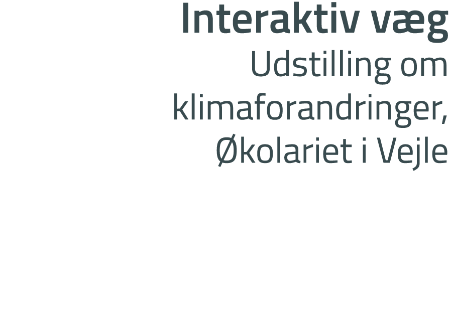 Interaktiv v g Udstilling om klimaforandringer, kolariet i Vejle