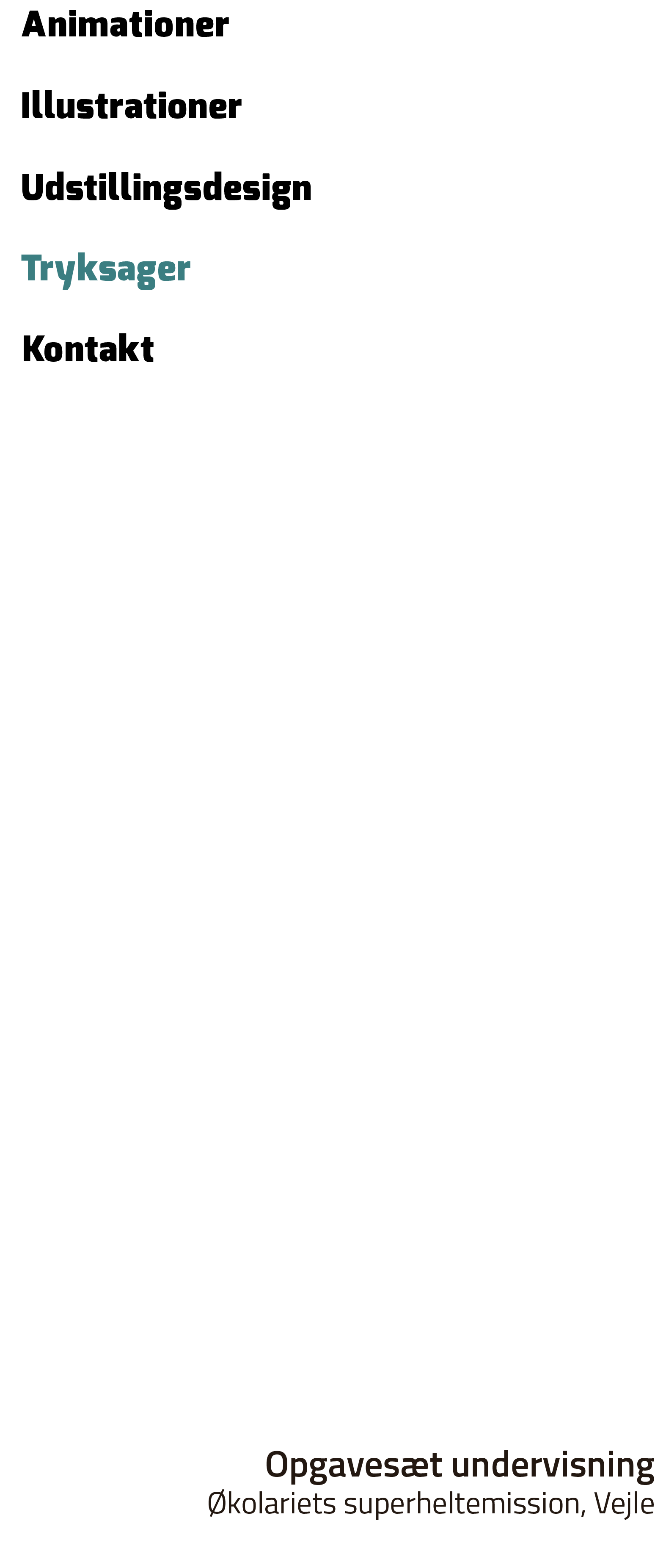 Udstillingsdesign,Animationer,Illustrationer,Tryksager,Kontakt,Opgaves t undervisning kolariets superheltemission, Vejl