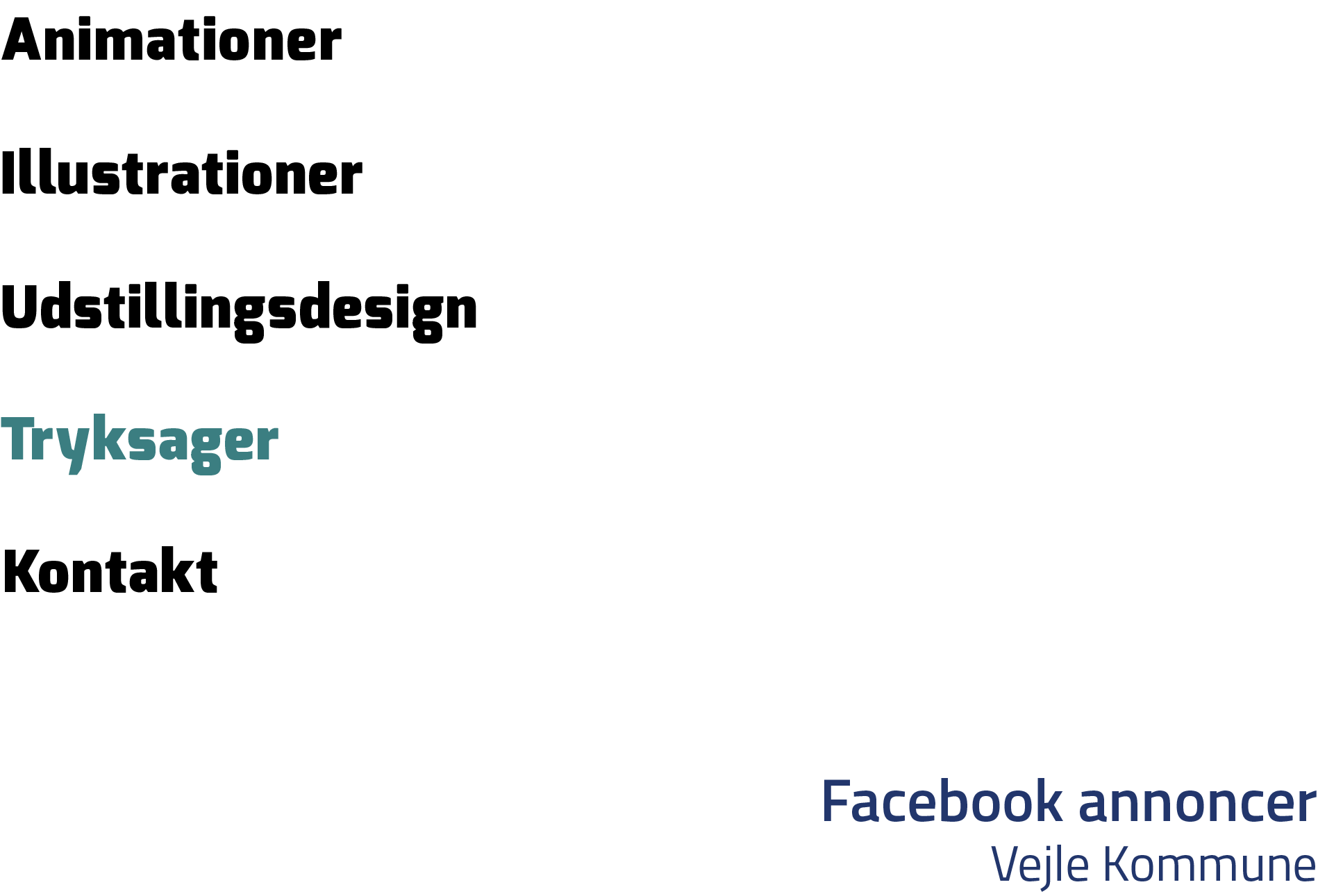Udstillingsdesign,Animationer,Illustrationer,Tryksager,Kontakt,Facebook annoncer Vejle Kommun