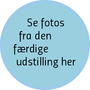  Se fotos fra den f rdige udstilling he